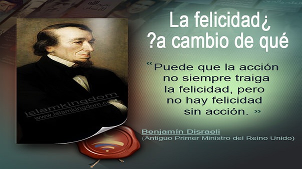 Benjamín Disraeli | ¿La felicidad a ca,bio de qué?